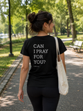 Can I Pray For You Women's Shirt